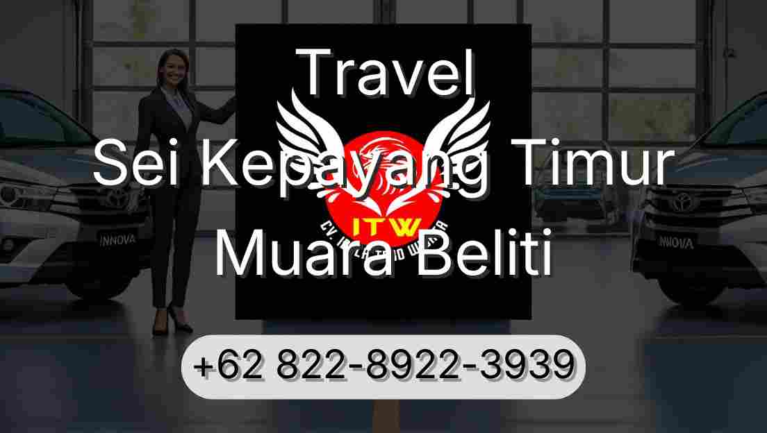 Travel Sei Kepayang Timur Muara Beliti