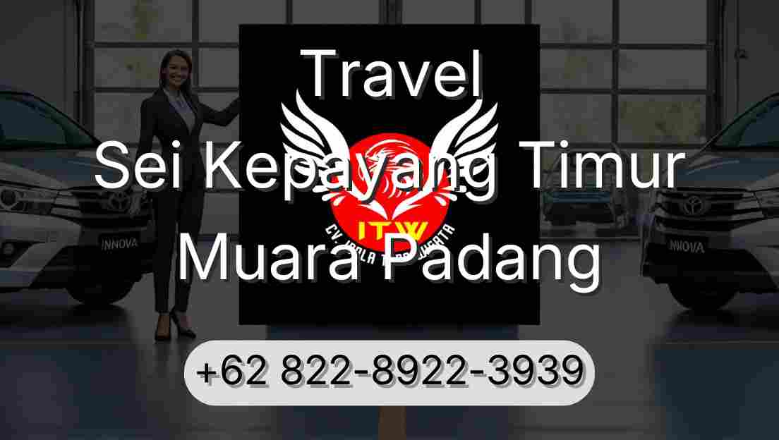 Travel Sei Kepayang Timur Muara Padang