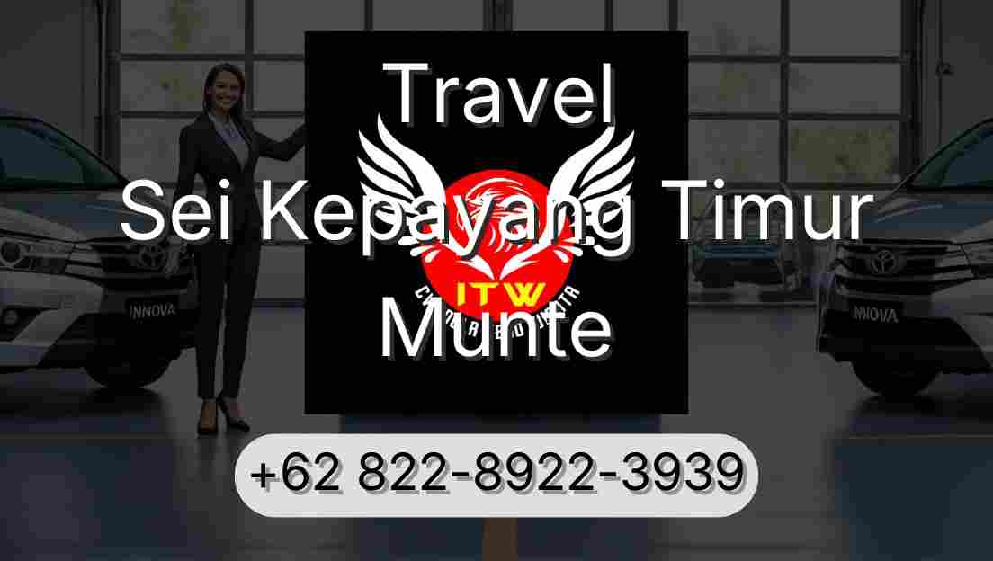 Travel Sei Kepayang Timur Munte