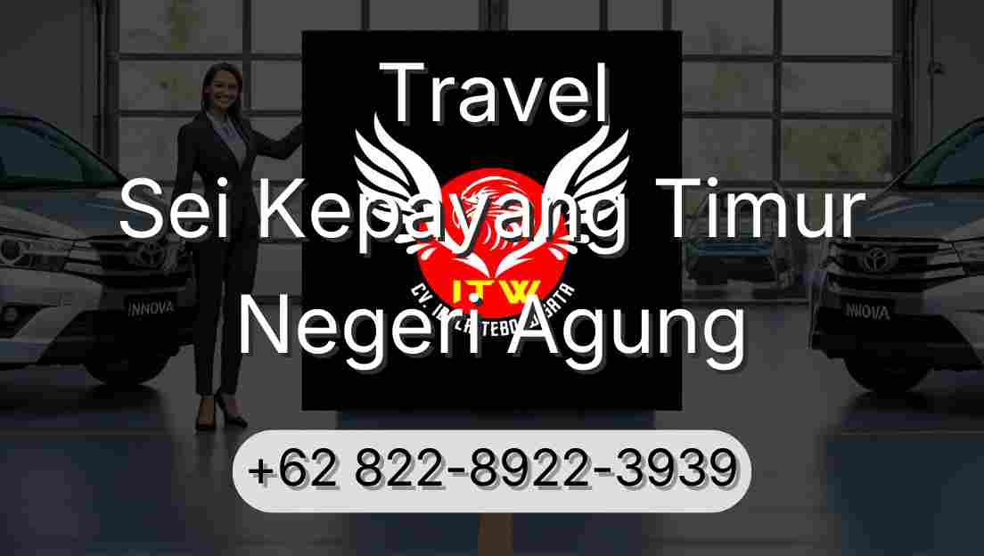 Travel Sei Kepayang Timur Negeri Agung