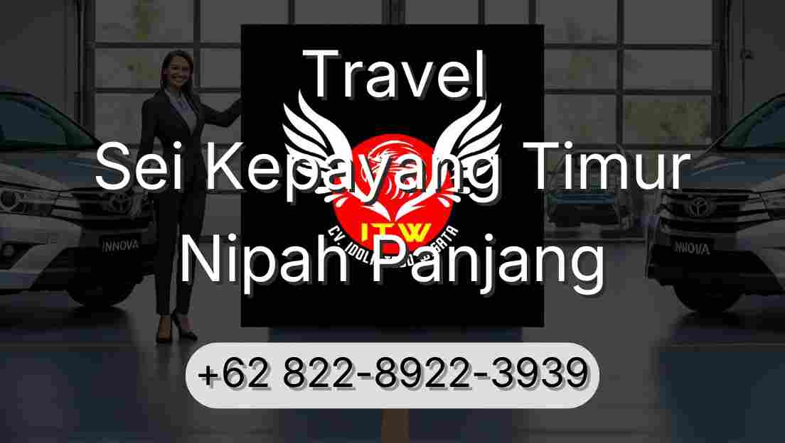 Travel Sei Kepayang Timur Nipah Panjang