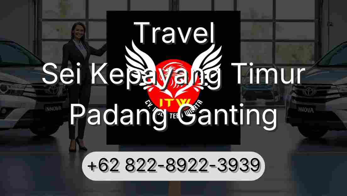 Travel Sei Kepayang Timur Padang Ganting
