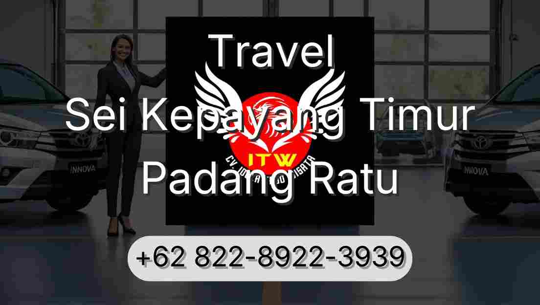 Travel Sei Kepayang Timur Padang Ratu