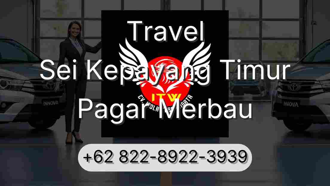 Travel Sei Kepayang Timur Pagar Merbau
