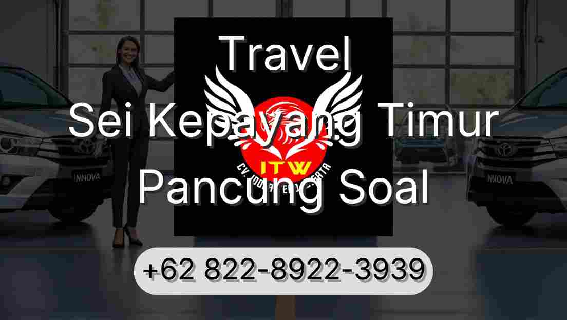 Travel Sei Kepayang Timur Pancung Soal
