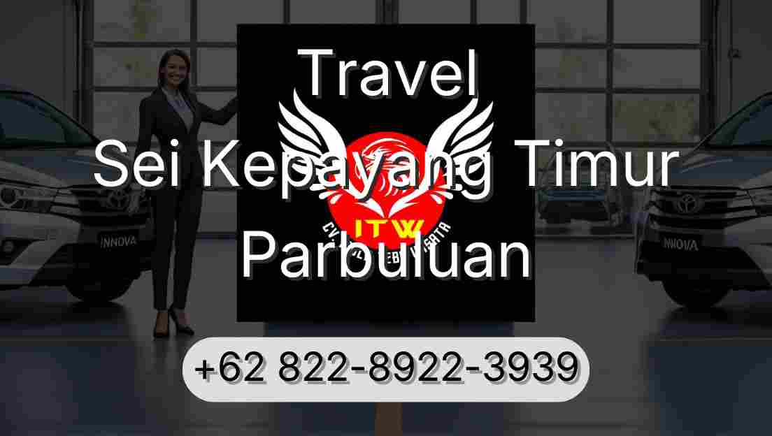 Travel Sei Kepayang Timur Parbuluan