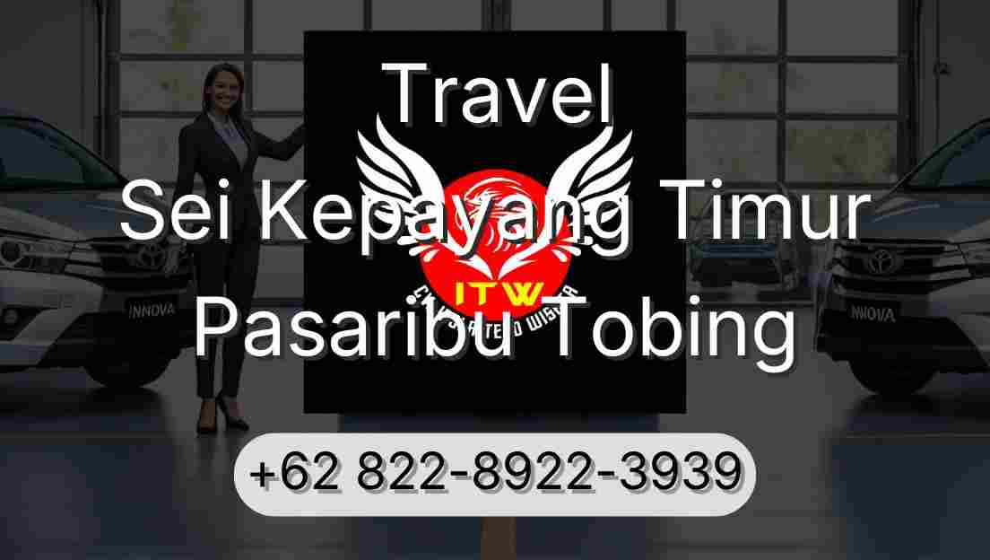 Travel Sei Kepayang Timur Pasaribu Tobing
