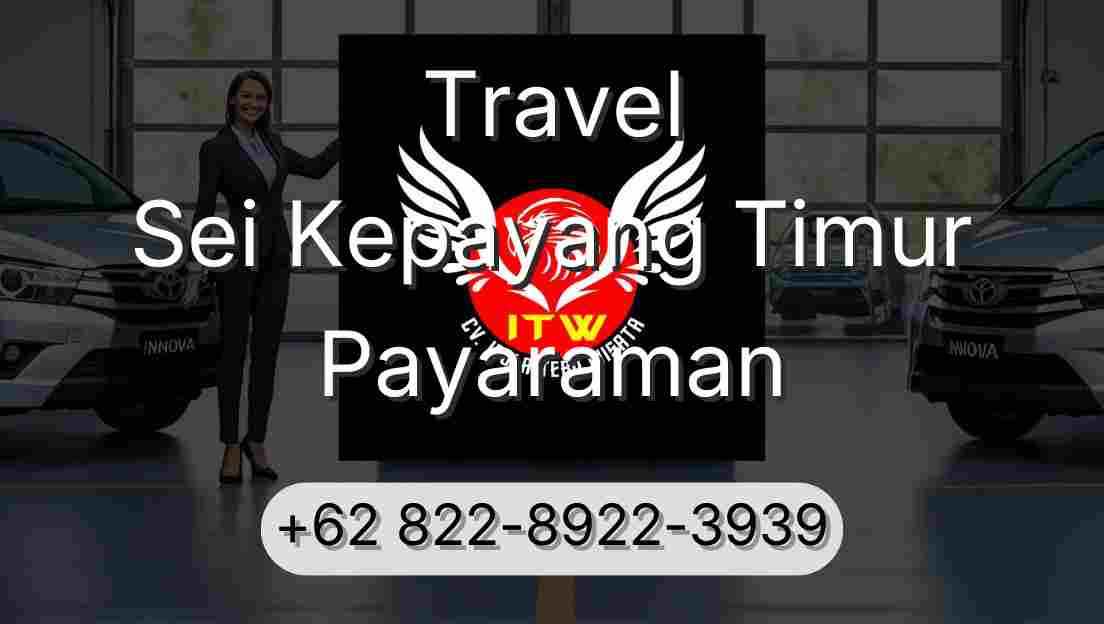 Travel Sei Kepayang Timur Payaraman