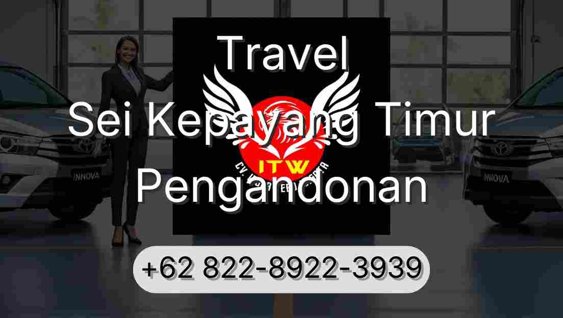 Travel Sei Kepayang Timur Pengandonan