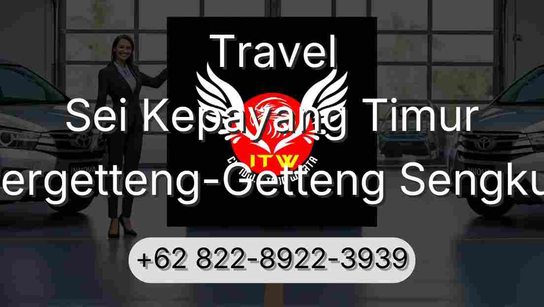 Travel Sei Kepayang Timur Pergetteng-Getteng Sengkut
