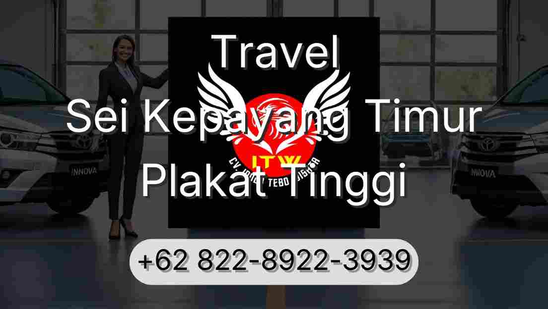 Travel Sei Kepayang Timur Plakat Tinggi