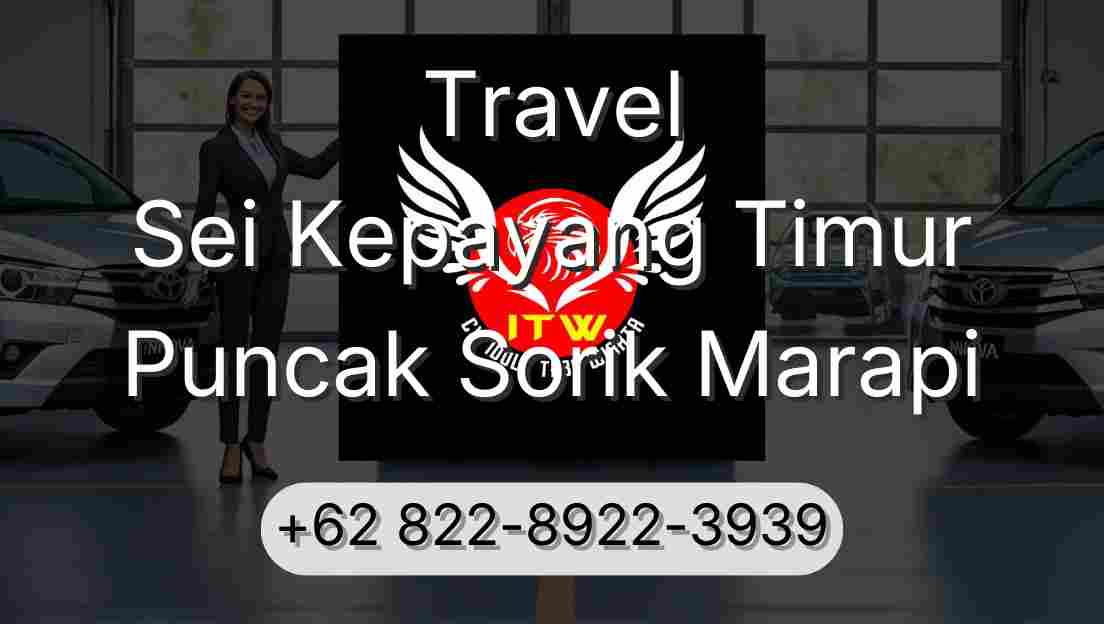 Travel Sei Kepayang Timur Puncak Sorik Marapi