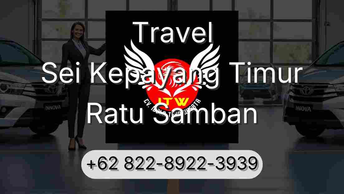 Travel Sei Kepayang Timur Ratu Samban