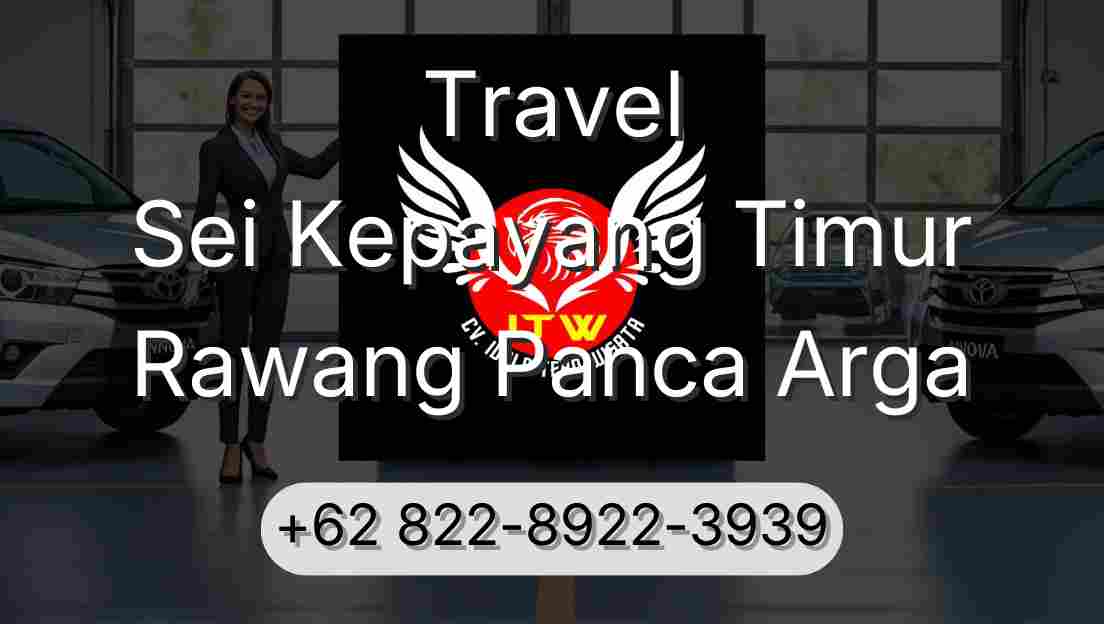 Travel Sei Kepayang Timur Rawang Panca Arga