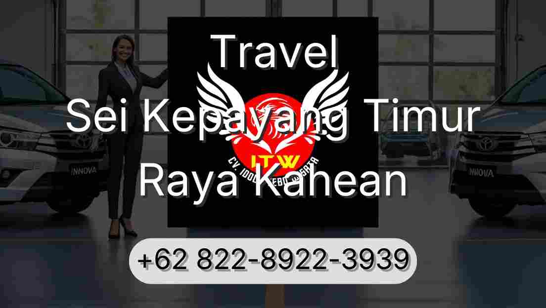 Travel Sei Kepayang Timur Raya Kahean