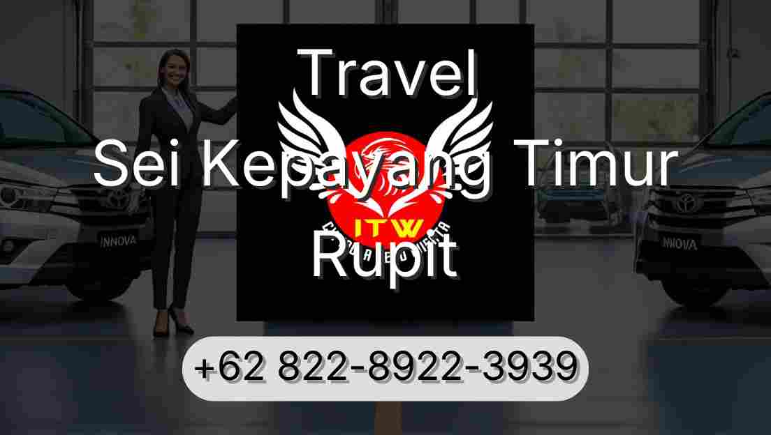 Travel Sei Kepayang Timur Rupit