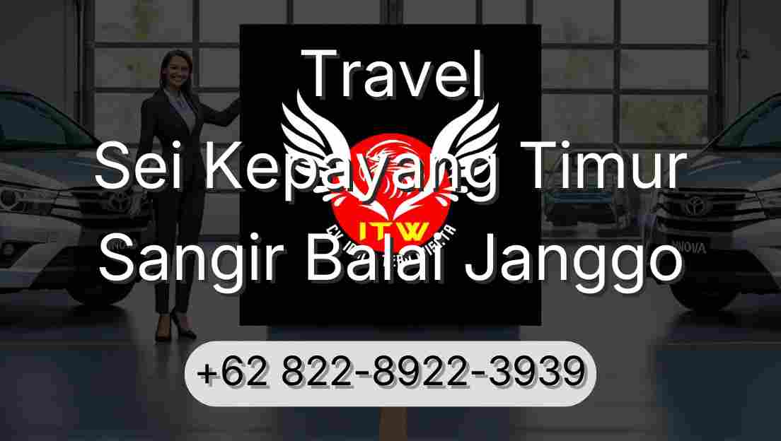Travel Sei Kepayang Timur Sangir Balai Janggo