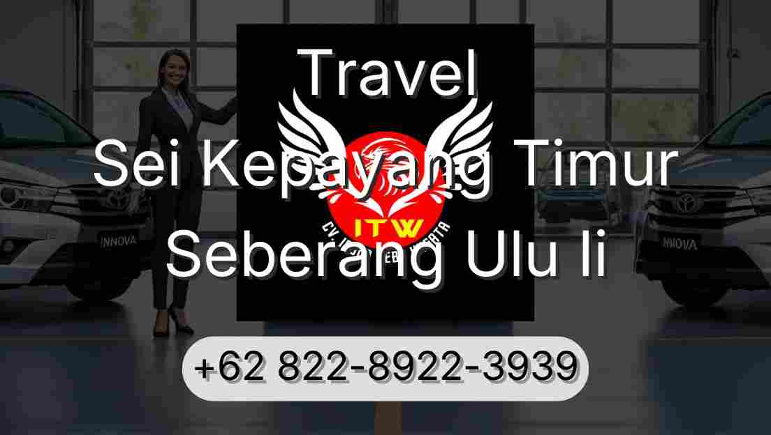 Travel Sei Kepayang Timur Seberang Ulu Ii