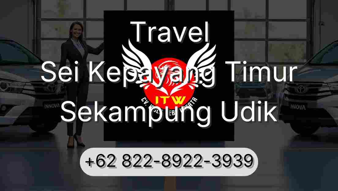 Travel Sei Kepayang Timur Sekampung Udik