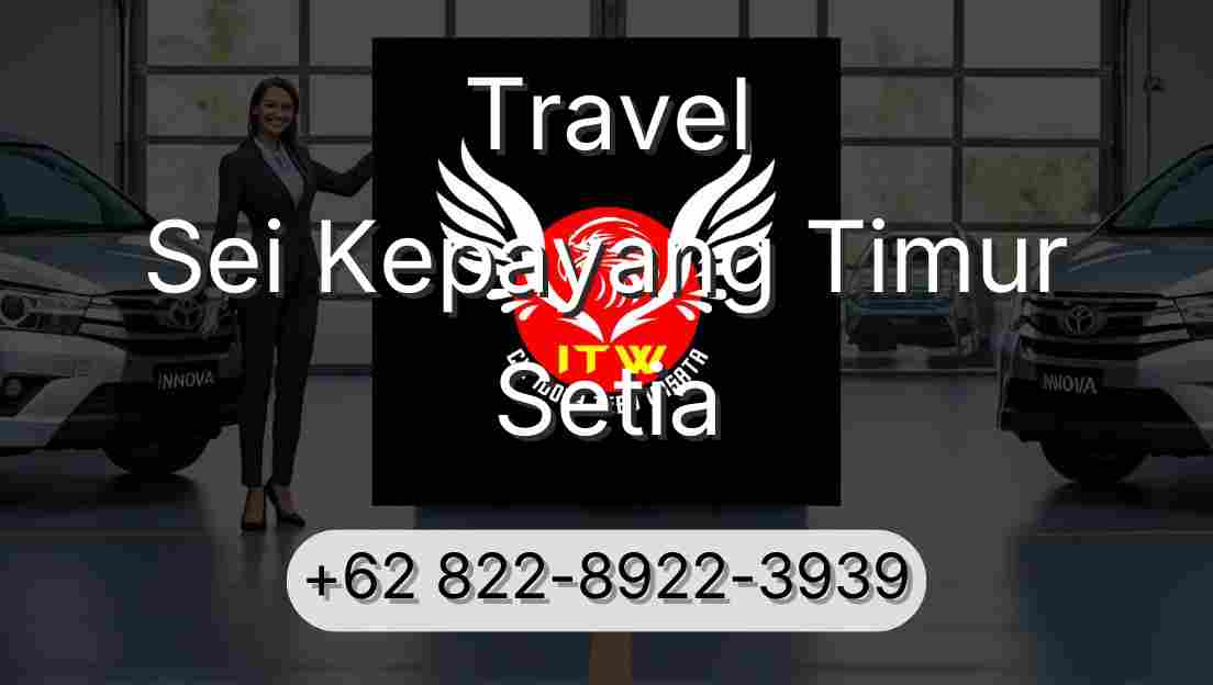 Travel Sei Kepayang Timur Setia