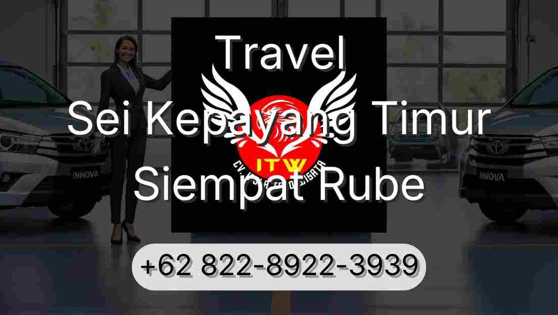 Travel Sei Kepayang Timur Siempat Rube
