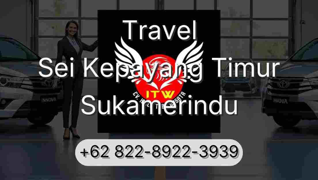 Travel Sei Kepayang Timur Sukamerindu