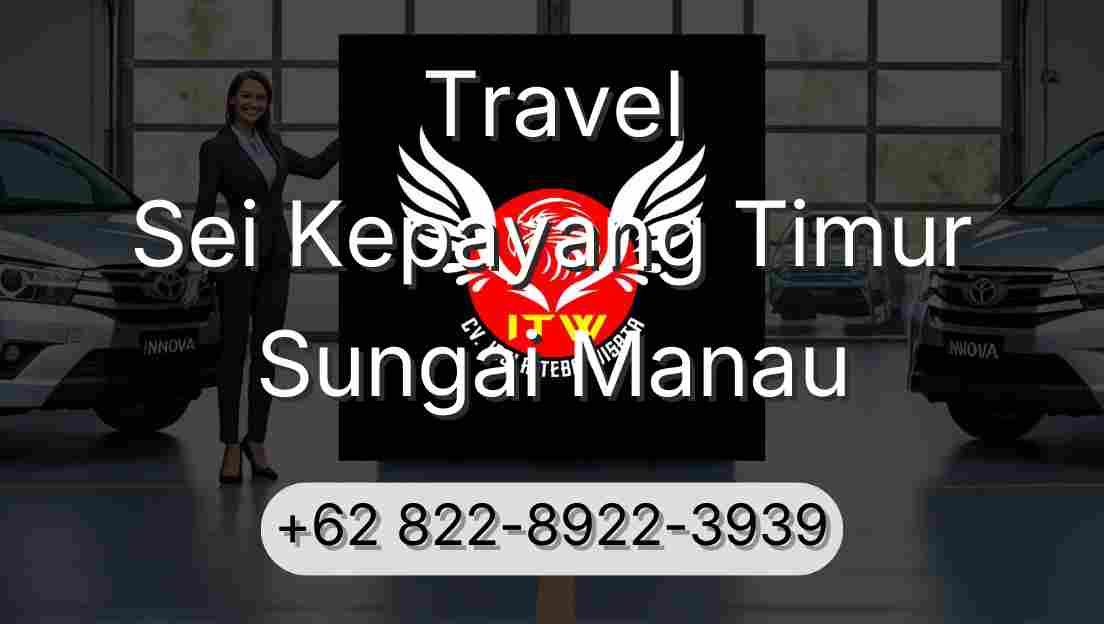 Travel Sei Kepayang Timur Sungai Manau