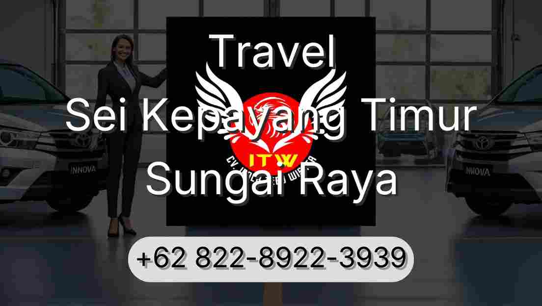 Travel Sei Kepayang Timur Sungai Raya