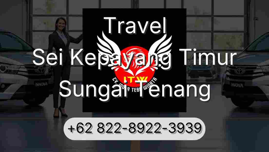 Travel Sei Kepayang Timur Sungai Tenang