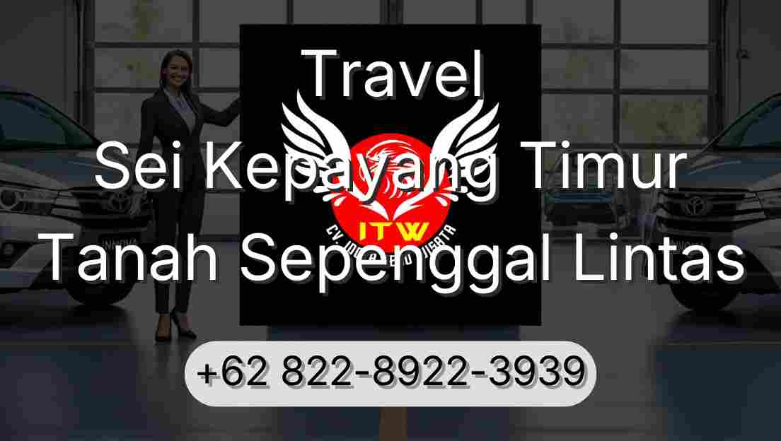 Travel Sei Kepayang Timur Tanah Sepenggal Lintas
