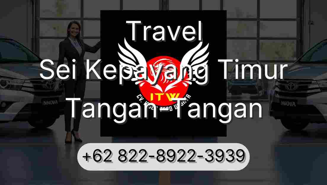 Travel Sei Kepayang Timur Tangan-Tangan