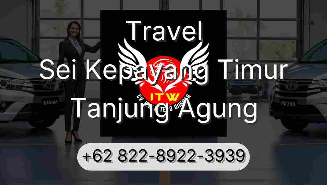 Travel Sei Kepayang Timur Tanjung Agung