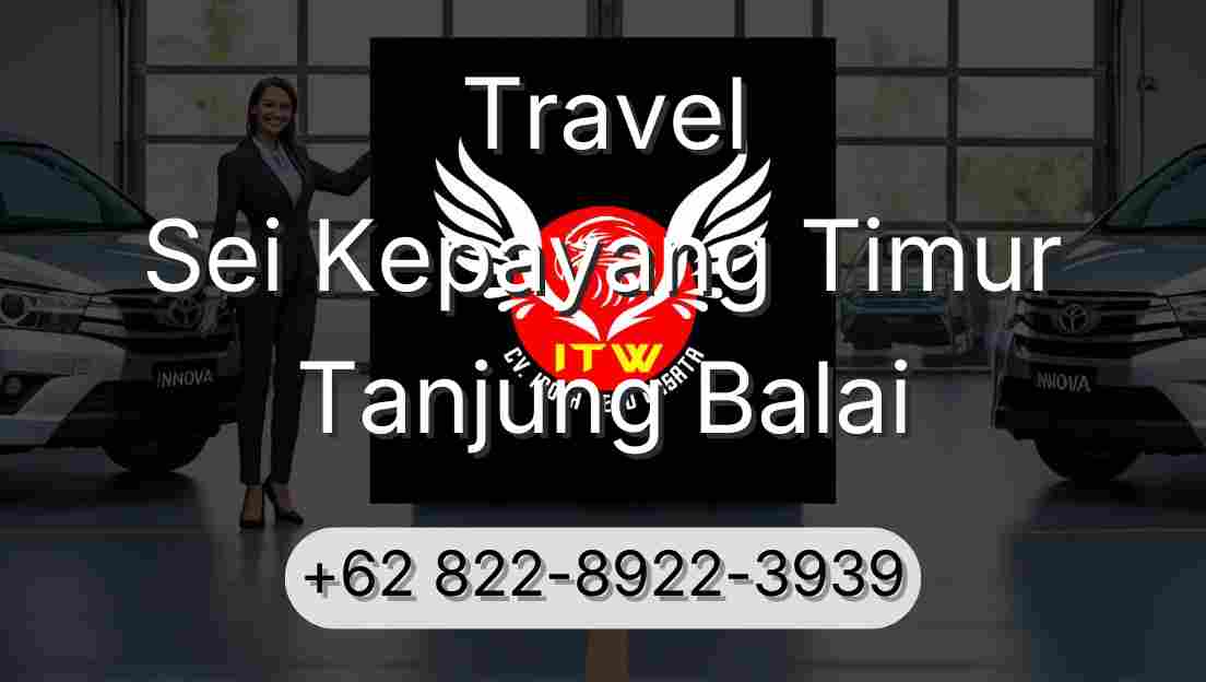 Travel Sei Kepayang Timur Tanjung Balai
