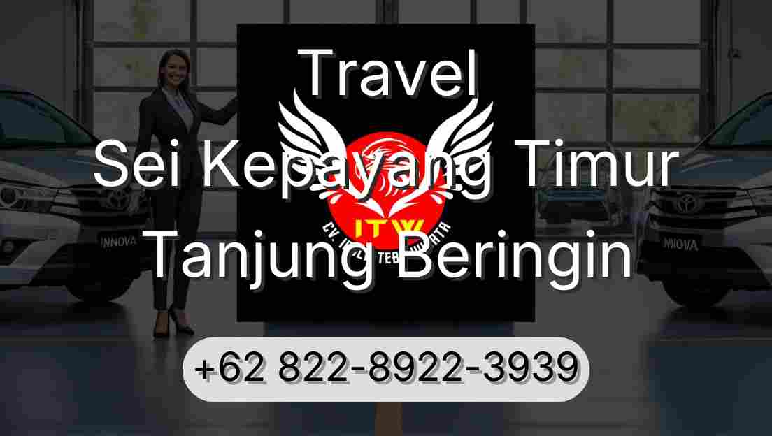 Travel Sei Kepayang Timur Tanjung Beringin