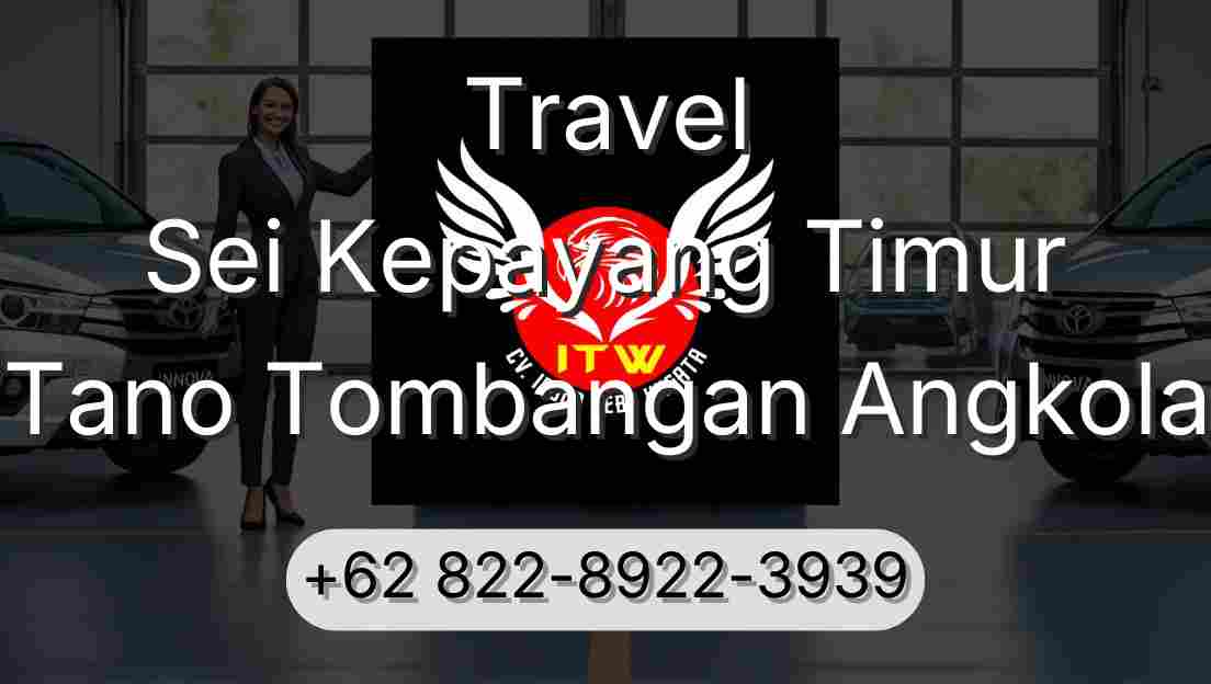 Travel Sei Kepayang Timur Tano Tombangan Angkola