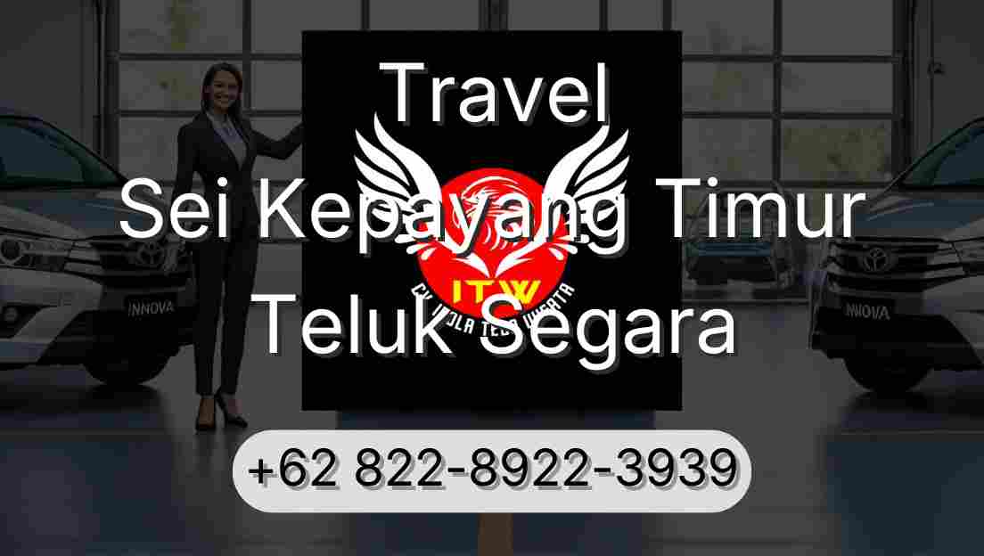 Travel Sei Kepayang Timur Teluk Segara