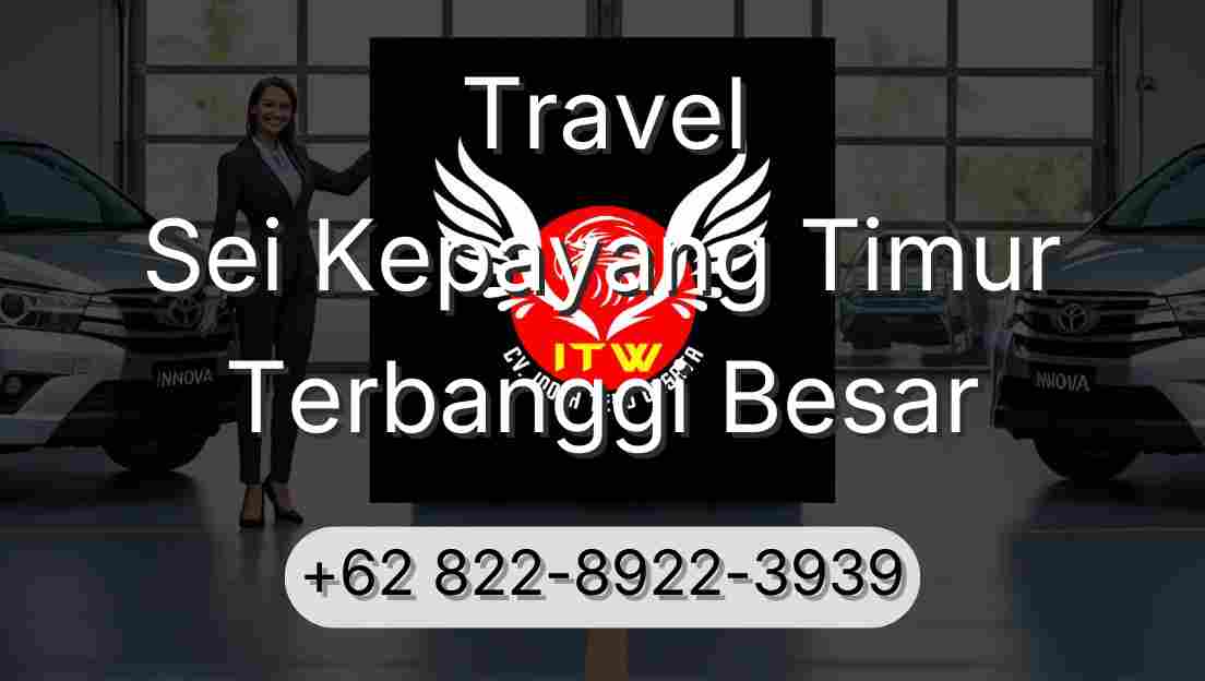 Travel Sei Kepayang Timur Terbanggi Besar