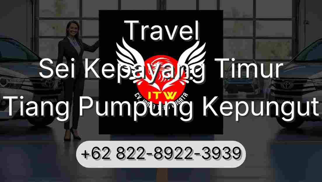 Travel Sei Kepayang Timur Tiang Pumpung Kepungut