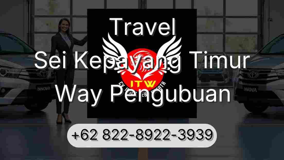 Travel Sei Kepayang Timur Way Pengubuan