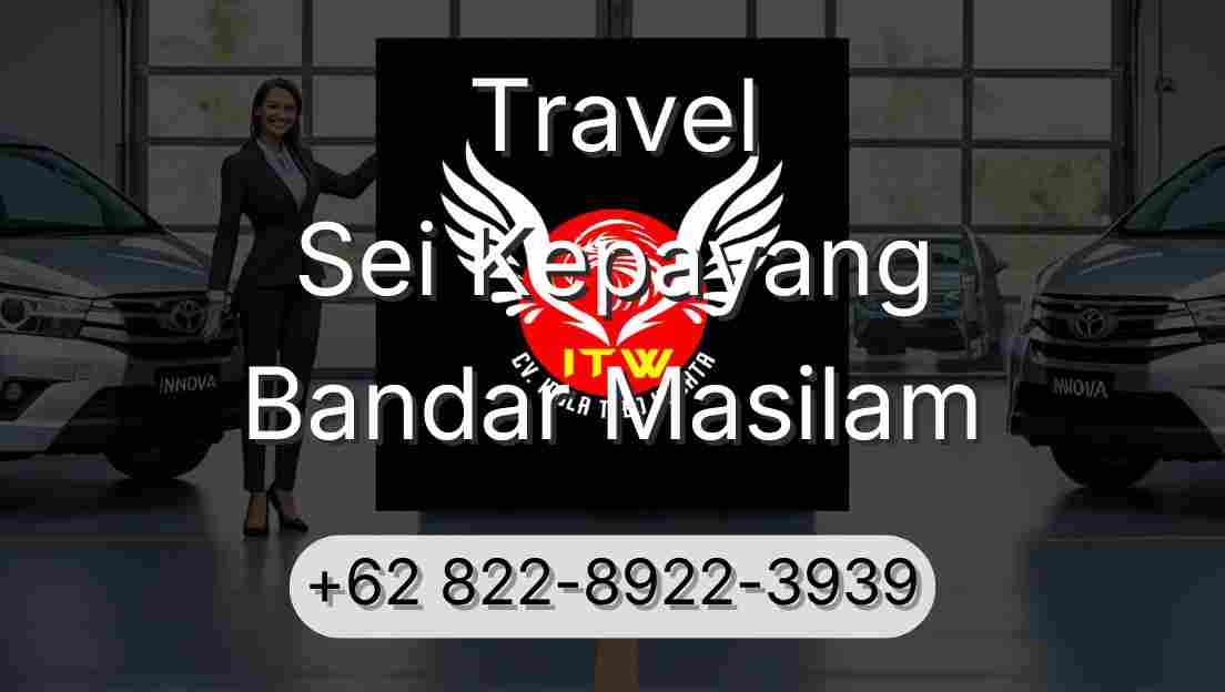 Travel Sei Kepayang Bandar Masilam