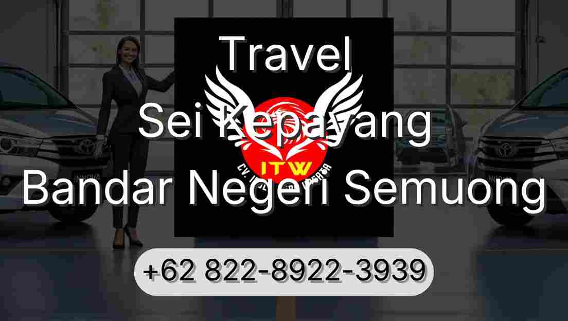 Travel Sei Kepayang Bandar Negeri Semuong