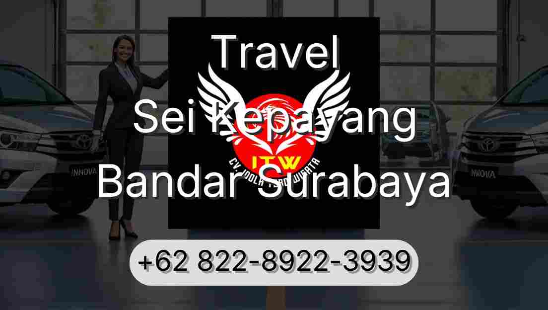 Travel Sei Kepayang Bandar Surabaya