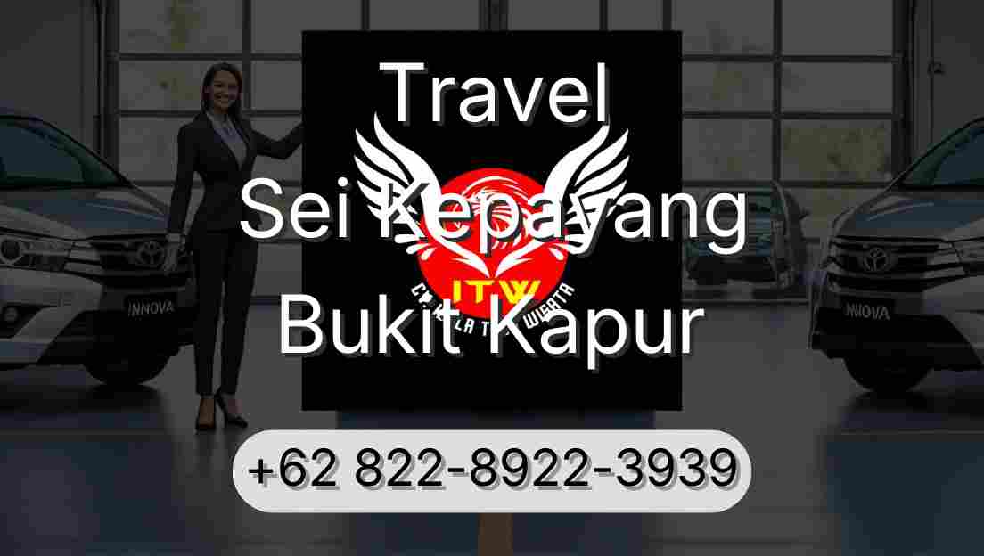 Travel Sei Kepayang Bukit Kapur