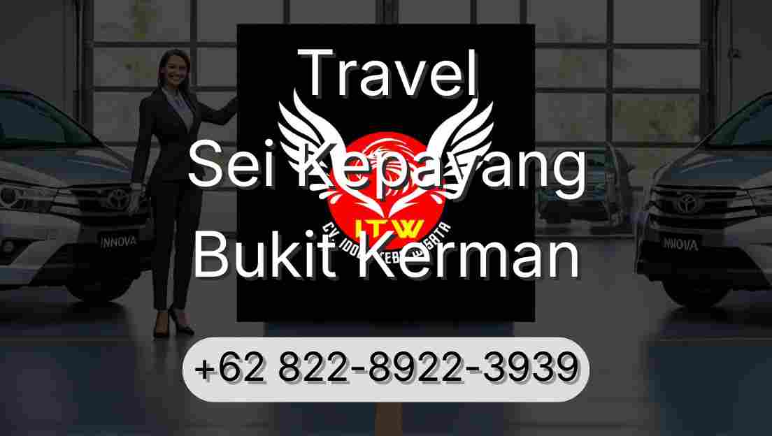 Travel Sei Kepayang Bukit Kerman
