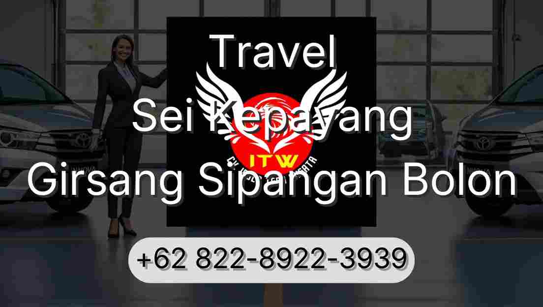 Travel Sei Kepayang Girsang Sipangan Bolon