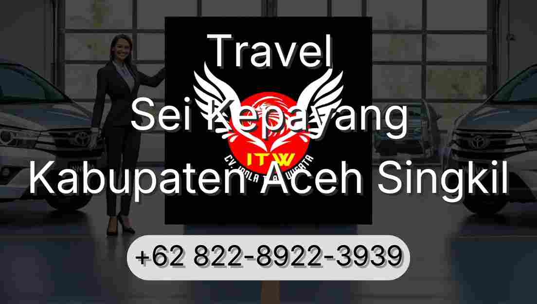 Travel Sei Kepayang Kabupaten Aceh Singkil