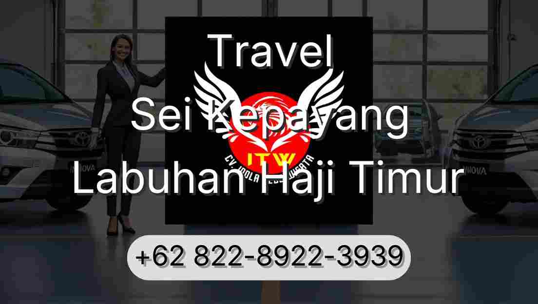 Travel Sei Kepayang Labuhan Haji Timur