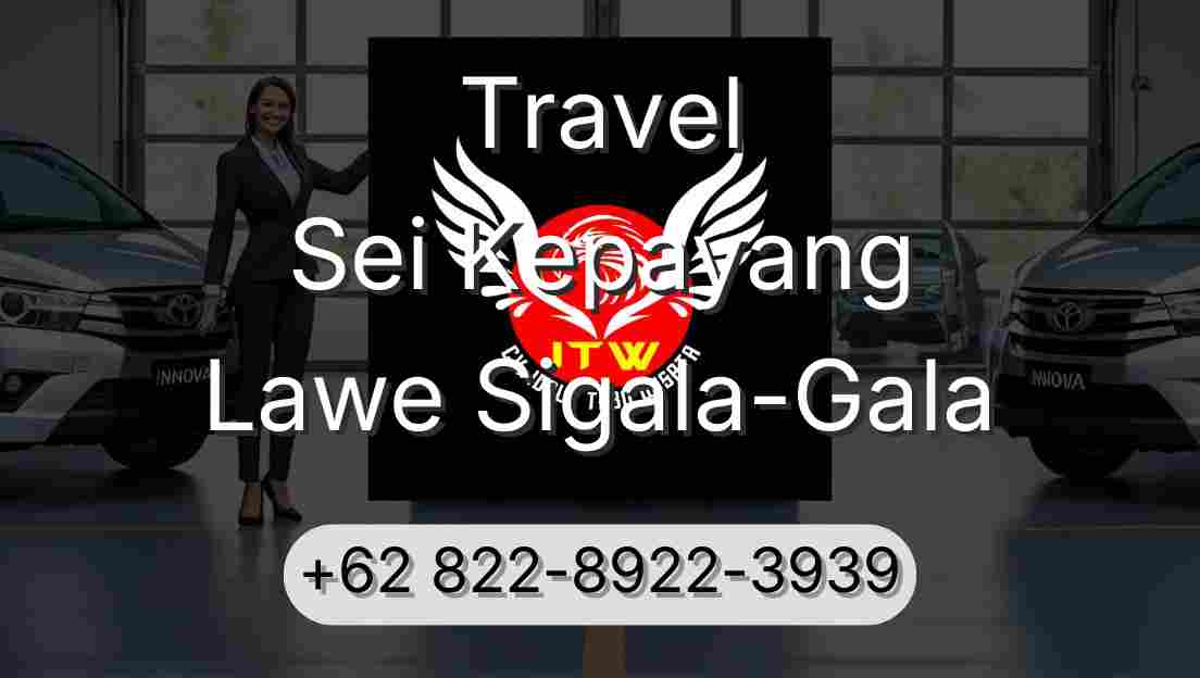 Travel Sei Kepayang Lawe Sigala-Gala