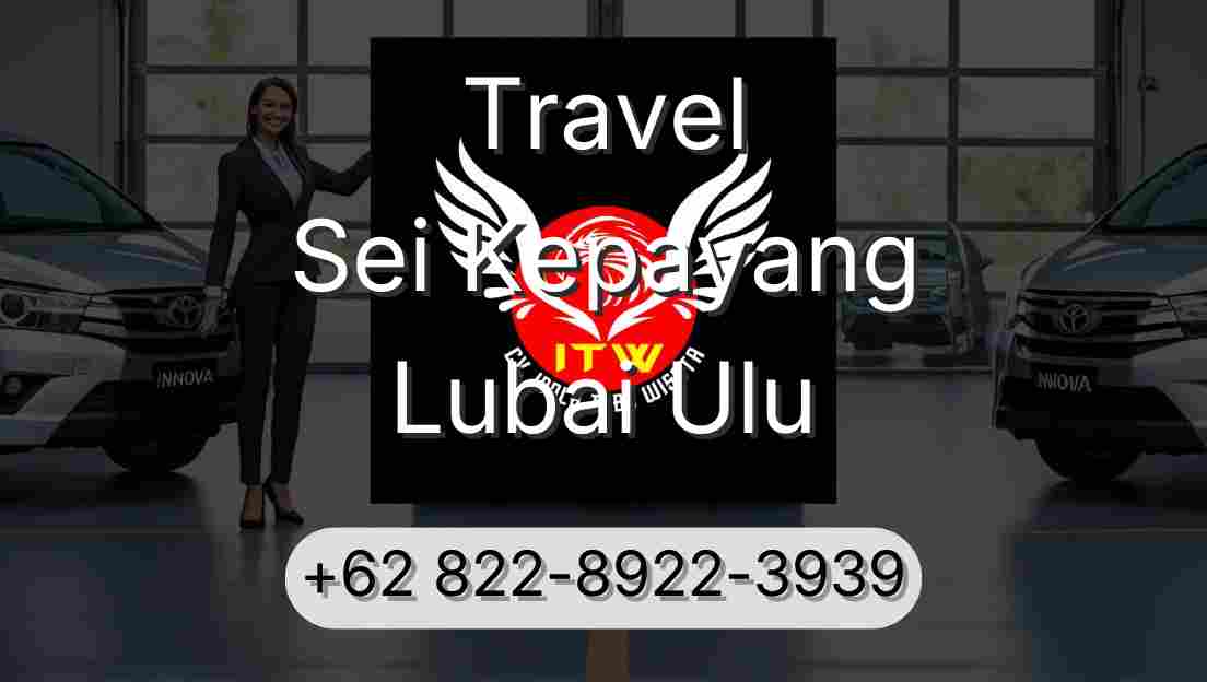 Travel Sei Kepayang Lubai Ulu