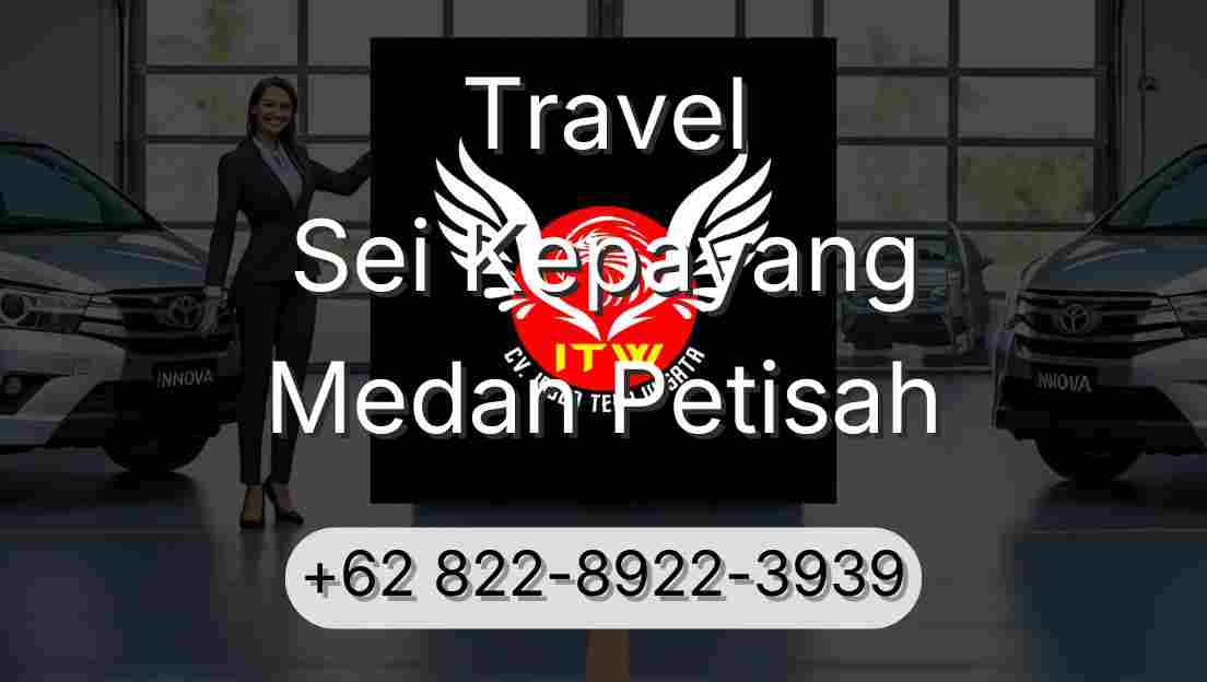 Travel Sei Kepayang Medan Petisah